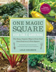 One Magic Square Vegetable Gardening: The Easy, Organic Way to Grow Your Own Food on a 3-Foot Square - Lolo Houbein (ISBN: 9781615193257)