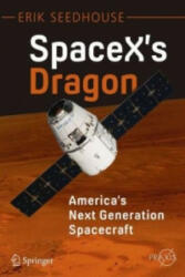 SpaceX's Dragon: America's Next Generation Spacecraft - Erik Seedhouse (ISBN: 9783319215143)