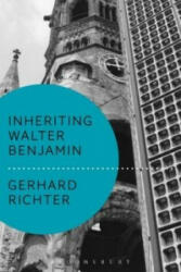 Inheriting Walter Benjamin - Gerhard Richter (ISBN: 9781474251235)