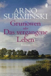 Grunowen oder Das vergangene Leben - Arno Surminski (ISBN: 9783548266268)
