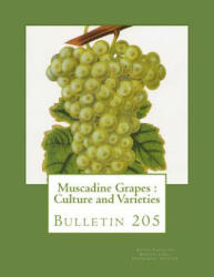 Muscadine Grapes: Culture and Varieties: Bulletin 205 - South Carolina Agricultural Experiment S, Roger Chambers (ISBN: 9781987625042)