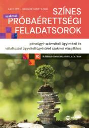 Magdáné Német Ildikó Laczi Rita - Színes Szakmai Próbaérettségi Feladats. Pénzügyi-Számviteli Ügyint. És Vállalk (2024)