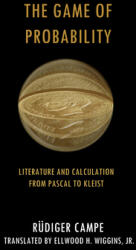 The Game of Probability: Literature and Calculation from Pascal to Kleist (ISBN: 9780804768658)