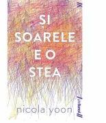 Si soarele e o stea - Nicola Yoon (ISBN: 9786303211572)