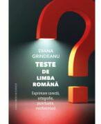 Teste de limba romana. Exprimare corecta, ortografie, punctuatie, morfosintaxa - Diana Grindeanu (ISBN: 9786061722792)