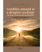 Conditia umana si a dreptei credinte in epoca postmodernismului - Marius Andreescu (ISBN: 9786068933900)