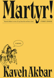 Martyr! - Akbar, Kaveh (2024)