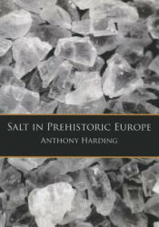 Salt in Prehistoric Europe - Alan Harding (2013)