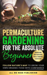 Permaculture Gardening for the Absolute Beginner - Josie Beckham (2023)