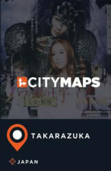 City Maps Takarazuka Japan - James McFee (ISBN: 9781545400104)