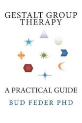 Gestalt Group Therapy: A Practical Guide: Second Edition - Bud Feder, Peter Cole (ISBN: 9781481934671)