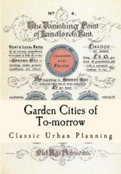 Garden Cities of To-Morrow: Urban Planning - Ebenezer Howard (ISBN: 9781537406503)