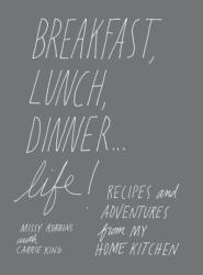 Breakfast, Lunch, Dinner. . . Life (ISBN: 9780847859979)
