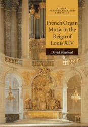 French Organ Music in the Reign of Louis XIV - David Ponsford (ISBN: 9781316620748)