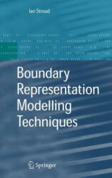 Boundary Representation Modelling Techniques - Ian Stroud (ISBN: 9781846283123)