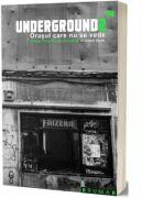 Underground 2 TM. Orasul care nu se vede - Cristian Vicol (ISBN: 9786067262858)