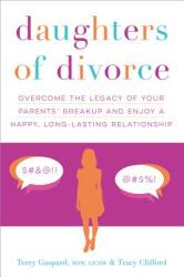 Daughters of Divorce: Overcome the Legacy of Your Parents' Breakup and Enjoy a Happy Long-Lasting Relationship (ISBN: 9781492620655)