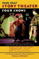 Paul Sills' Story Theater: Four Shows (ISBN: 9781557833983)