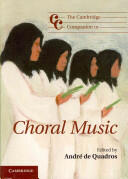 The Cambridge Companion to Choral Music (2012)