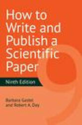 How to Write and Publish a Scientific Paper, 9th Edition - Gastel, Barbara (ISBN: 9781440878848)