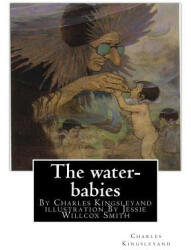 The water-babies, By Charles Kingsleyand illustration By Jessie Willcox Smith(children's novel): Jessie Willcox Smith (September 6, 1863 - May 3, 1935 - Charles Kingsleyand, Jessie Willcox Smith (2016)