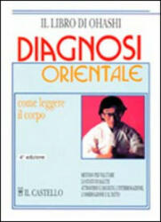 Diagnosi orientale. Come leggere il corpo - Tom Monte, Wataru Ohashi, S. Marchesa Rossi, M. Di Stefano (1992)