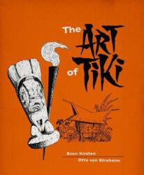 The Art of Tiki - Otto Von Stroheim (ISBN: 9781732669741)