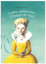 Gradina pamanteana a Printesei de Marti - Veronica D Niculescu (ISBN: 9786303212371)