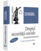 Dreptul securitatii sociale, editia a 10-a, actualizata - Alexandru Ticlea, Laura Georgescu (ISBN: 9786063914232)