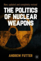 Politics of Nuclear Weapons - Andrew Futter (ISBN: 9783030487362)