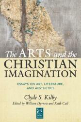 The Arts and the Christian Imagination Volume 2: Essays on Art Literature and Aesthetics (ISBN: 9781612618616)