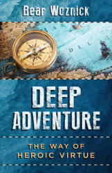 Deep Adventure: The Way of Heroic Virtue (ISBN: 9781644135464)
