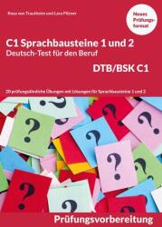 C1 Sprachbausteine Deutsch-Test für den Beruf BSK/DTB C1 - Rosa von Trautheim, Lara Pilzner (2022)