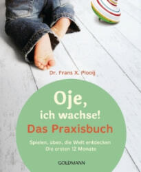 Oje, ich wachse! Das Praxisbuch - Frans X. Plooij, Eva Schweikart (2017)