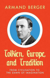 Tolkien, Europe, and Tradition: From Civilisation to the Dawn of Imagination (2022)