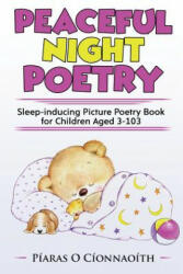 Peaceful Night Poetry: Sleep-inducing Picture Poetry Book for Children Aged 3-103 - Amanda J Almond, Morgan Shnier, Piaras O Cionnaoith (2018)