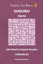 Puzzles fo Brain - Suguru 200 Hard to Expert Puzzles 12x12 vol. 22 - Alexander Rodriguez (2018)