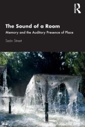 The Sound of a Room: Memory and the Auditory Presence of Place (ISBN: 9780367463359)