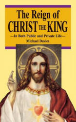 The Reign of Christ the King - Michael Davies (1992)