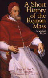 A Short History of the Roman Mass - Michael Davies (1997)