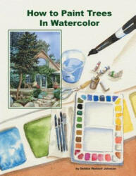 How To Paint Trees In Watercolor - Debbie Waldorf-Johnson (2013)