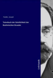 Totenbuch der Geistlichkeit der Boehmischen Brueder - Joseph Fiedler (2019)