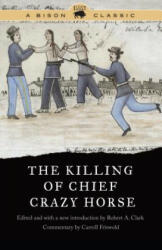 Killing of Chief Crazy Horse - Robert A. Clark (2018)