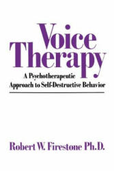 Voice Therapy: A Psychotherapeutic Approach to Self-Destructive Behavior - Robert W. Firestone (1988)