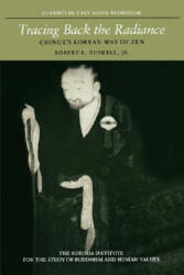 Tracing Back the Radiance - Robert E Buswell (ISBN: 9780824814274)