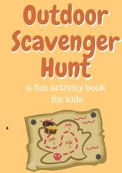 Outdoor Scavenger Hunt a fun activity book for kids: 80 page 6x9 yellow book with a different treasure on each page. Find the treasure draw it and des (ISBN: 9781706146353)