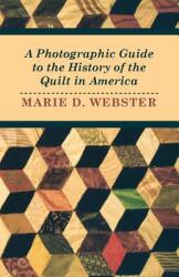 A Photographic Guide to the History of the Quilt in America (ISBN: 9781446542187)