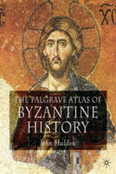 Palgrave Atlas of Byzantine History - John Haldon (2010)