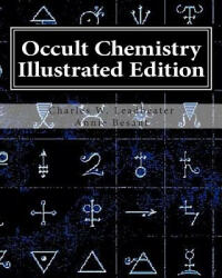 Occult Chemistry Illustrated Edition: Clairvoyant Observations on the Chemical Elements - Annie Wood Besant, Charles W Leadbeater (2011)