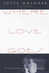 Where Love Goes - Joyce Maynard (1993)